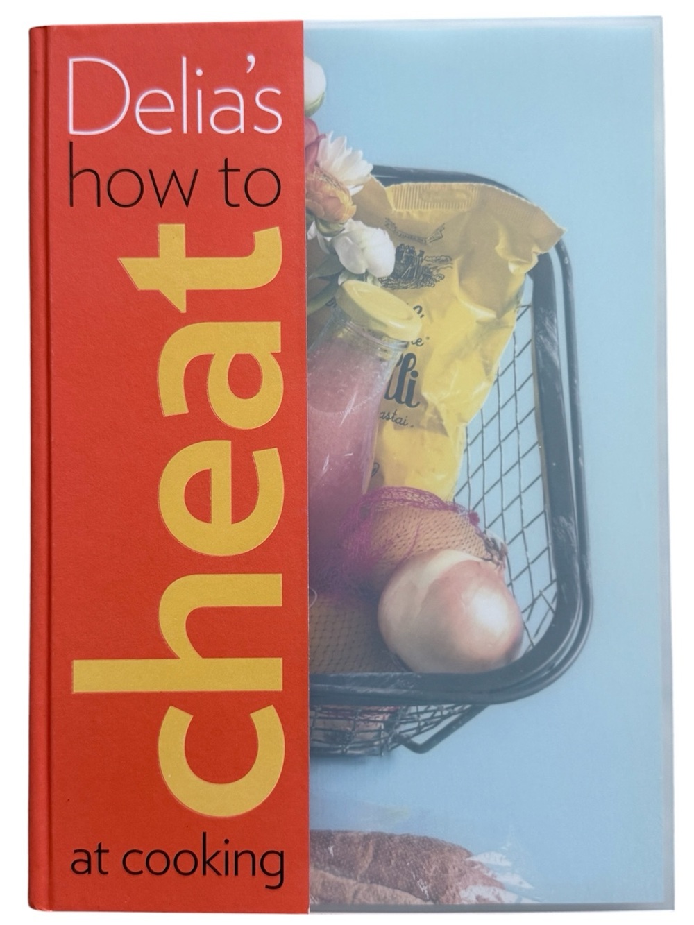 NEW dELiA*s How to Cheat at Cooking - Hardcover